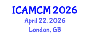 International Conference on Applied Mathematics and Computational Mechanics (ICAMCM) April 22, 2026 - London, United Kingdom