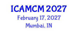 International Conference on Applied Mathematics and Computational Mechanics (ICAMCM) February 17, 2027 - Mumbai, India International Conference on Applied Mathematics and Computational Mechanics (ICAMCM) February 17, 2027 - Mumbai, India
