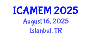International Conference on Applied Mathematics and Engineering Mathematics (ICAMEM) August 16, 2025 - Istanbul, Turkey