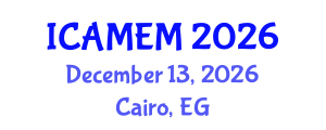 International Conference on Applied Mathematics and Engineering Mathematics (ICAMEM) December 13, 2026 - Cairo, Egypt International Conference on Applied Mathematics and Engineering Mathematics (ICAMEM) December 13, 2026 - Cairo, Egypt