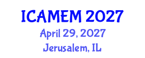 International Conference on Applied Mathematics and Engineering Mathematics (ICAMEM) April 29, 2027 - Jerusalem, Israel International Conference on Applied Mathematics and Engineering Mathematics (ICAMEM) April 29, 2027 - Jerusalem, Israel