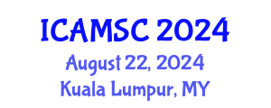 International Conference on Applied Mathematics and Scientific Computing (ICAMSC) August 22, 2024 - Kuala Lumpur, Malaysia