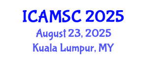 International Conference on Applied Mathematics and Scientific Computing (ICAMSC) August 23, 2025 - Kuala Lumpur, Malaysia