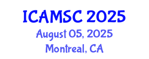 International Conference on Applied Mathematics and Scientific Computing (ICAMSC) August 05, 2025 - Montreal, Canada