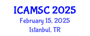 International Conference on Applied Mathematics and Scientific Computing (ICAMSC) February 15, 2025 - Istanbul, Turkey