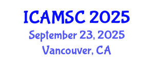 International Conference on Applied Mathematics and Scientific Computing (ICAMSC) September 23, 2025 - Vancouver, Canada