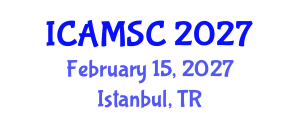 International Conference on Applied Mathematics and Scientific Computing (ICAMSC) February 15, 2027 - Istanbul, Turkey International Conference on Applied Mathematics and Scientific Computing (ICAMSC) February 15, 2027 - Istanbul, Turkey