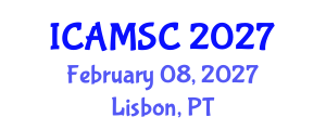 International Conference on Applied Mathematics and Scientific Computing (ICAMSC) February 08, 2027 - Lisbon, Portugal International Conference on Applied Mathematics and Scientific Computing (ICAMSC) February 08, 2027 - Lisbon, Portugal