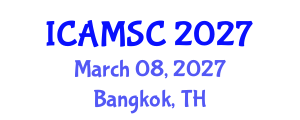 International Conference on Applied Mathematics and Scientific Computing (ICAMSC) March 08, 2027 - Bangkok, Thailand International Conference on Applied Mathematics and Scientific Computing (ICAMSC) March 08, 2027 - Bangkok, Thailand