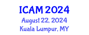 International Conference on Applied Mathematics (ICAM) August 22, 2024 - Kuala Lumpur, Malaysia