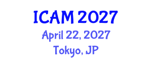 International Conference on Applied Mathematics (ICAM) April 22, 2027 - Tokyo, Japan International Conference on Applied Mathematics (ICAM) April 22, 2027 - Tokyo, Japan