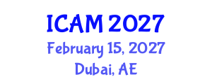 International Conference on Applied Mathematics (ICAM) February 15, 2027 - Dubai, United Arab Emirates International Conference on Applied Mathematics (ICAM) February 15, 2027 - Dubai, United Arab Emirates