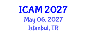 International Conference on Applied Mathematics (ICAM) May 06, 2027 - Istanbul, Turkey International Conference on Applied Mathematics (ICAM) May 06, 2027 - Istanbul, Turkey