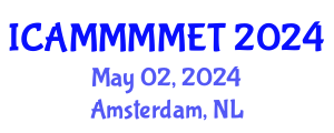 International Conference on Applied Mechanics, Materials, Manufacturing, Mechanical Engineering and Technology (ICAMMMMET) May 02, 2024 - Amsterdam, Netherlands