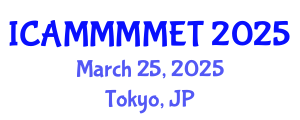 International Conference on Applied Mechanics, Materials, Manufacturing, Mechanical Engineering and Technology (ICAMMMMET) March 25, 2025 - Tokyo, Japan