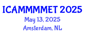 International Conference on Applied Mechanics, Materials, Manufacturing, Mechanical Engineering and Technology (ICAMMMMET) May 13, 2025 - Amsterdam, Netherlands