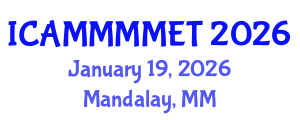 International Conference on Applied Mechanics, Materials, Manufacturing, Mechanical Engineering and Technology (ICAMMMMET) January 19, 2026 - Mandalay, Myanmar International Conference on Applied Mechanics, Materials, Manufacturing, Mechanical Engineering and Technology (ICAMMMMET) January 19, 2026 - Mandalay, Myanmar