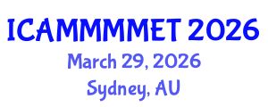 International Conference on Applied Mechanics, Materials, Manufacturing, Mechanical Engineering and Technology (ICAMMMMET) March 29, 2026 - Sydney, Australia