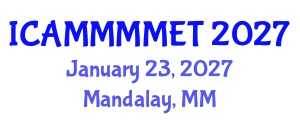 International Conference on Applied Mechanics, Materials, Manufacturing, Mechanical Engineering and Technology (ICAMMMMET) January 23, 2027 - Mandalay, Myanmar International Conference on Applied Mechanics, Materials, Manufacturing, Mechanical Engineering and Technology (ICAMMMMET) January 23, 2027 - Mandalay, Myanmar
