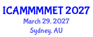 International Conference on Applied Mechanics, Materials, Manufacturing, Mechanical Engineering and Technology (ICAMMMMET) March 29, 2027 - Sydney, Australia