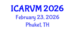 International Conference on Applied Research in Veterinary Medicine (ICARVM) February 23, 2026 - Phuket, Thailand International Conference on Applied Research in Veterinary Medicine (ICARVM) February 23, 2026 - Phuket, Thailand
