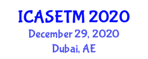 International Conference On Applied Sciences, Engineering, Technology And Management (ICASETM) December 29, 2020 - Dubai, United Arab Emirates