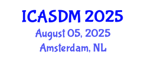 International Conference on Applied Statistics and Data Mining (ICASDM) August 05, 2025 - Amsterdam, Netherlands
