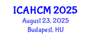 International Conference on Archaeology, Heritage Conservation and Management (ICAHCM) August 23, 2025 - Budapest, Hungary