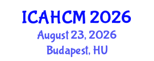 International Conference on Archaeology, Heritage Conservation and Management (ICAHCM) August 23, 2026 - Budapest, Hungary