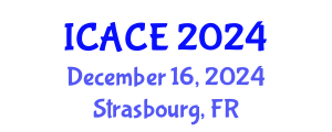 International Conference on Architectural and Civil Engineering (ICACE) December 16, 2024 - Strasbourg, France