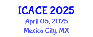 International Conference on Architectural and Civil Engineering (ICACE) April 05, 2025 - Mexico City, Mexico