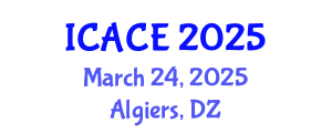 International Conference on Architectural and Civil Engineering (ICACE) March 24, 2025 - Algiers, Algeria