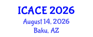 International Conference on Architectural and Civil Engineering (ICACE) August 14, 2026 - Baku, Azerbaijan International Conference on Architectural and Civil Engineering (ICACE) August 14, 2026 - Baku, Azerbaijan
