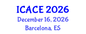 International Conference on Architectural and Civil Engineering (ICACE) December 16, 2026 - Barcelona, Spain International Conference on Architectural and Civil Engineering (ICACE) December 16, 2026 - Barcelona, Spain
