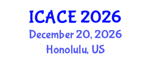 International Conference on Architectural and Civil Engineering (ICACE) December 20, 2026 - Honolulu, United States International Conference on Architectural and Civil Engineering (ICACE) December 20, 2026 - Honolulu, United States