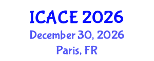 International Conference on Architectural and Civil Engineering (ICACE) December 30, 2026 - Paris, France International Conference on Architectural and Civil Engineering (ICACE) December 30, 2026 - Paris, France
