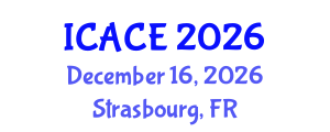 International Conference on Architectural and Civil Engineering (ICACE) December 16, 2026 - Strasbourg, France International Conference on Architectural and Civil Engineering (ICACE) December 16, 2026 - Strasbourg, France
