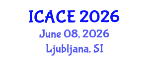 International Conference on Architectural and Civil Engineering (ICACE) June 08, 2026 - Ljubljana, Slovenia International Conference on Architectural and Civil Engineering (ICACE) June 08, 2026 - Ljubljana, Slovenia