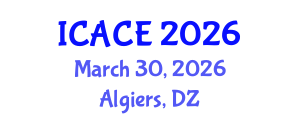 International Conference on Architectural and Civil Engineering (ICACE) March 30, 2026 - Algiers, Algeria International Conference on Architectural and Civil Engineering (ICACE) March 30, 2026 - Algiers, Algeria