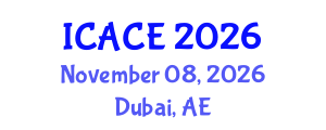 International Conference on Architectural and Civil Engineering (ICACE) November 08, 2026 - Dubai, United Arab Emirates International Conference on Architectural and Civil Engineering (ICACE) November 08, 2026 - Dubai, United Arab Emirates
