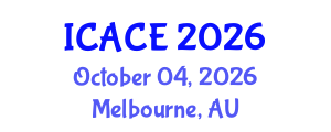 International Conference on Architectural and Civil Engineering (ICACE) October 04, 2026 - Melbourne, Australia International Conference on Architectural and Civil Engineering (ICACE) October 04, 2026 - Melbourne, Australia