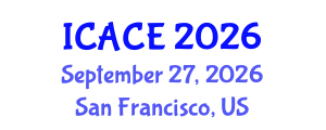 International Conference on Architectural and Civil Engineering (ICACE) September 27, 2026 - San Francisco, United States International Conference on Architectural and Civil Engineering (ICACE) September 27, 2026 - San Francisco, United States