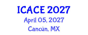 International Conference on Architectural and Civil Engineering (ICACE) April 05, 2027 - Cancún, Mexico International Conference on Architectural and Civil Engineering (ICACE) April 05, 2027 - Cancún, Mexico