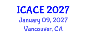 International Conference on Architectural and Civil Engineering (ICACE) January 09, 2027 - Vancouver, Canada International Conference on Architectural and Civil Engineering (ICACE) January 09, 2027 - Vancouver, Canada