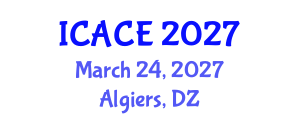 International Conference on Architectural and Civil Engineering (ICACE) March 24, 2027 - Algiers, Algeria International Conference on Architectural and Civil Engineering (ICACE) March 24, 2027 - Algiers, Algeria