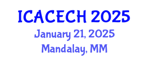 International Conference on Architectural Conservation, Engineering and Cultural Heritage (ICACECH) January 21, 2025 - Mandalay, Myanmar