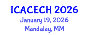 International Conference on Architectural Conservation, Engineering and Cultural Heritage (ICACECH) January 19, 2026 - Mandalay, Myanmar International Conference on Architectural Conservation, Engineering and Cultural Heritage (ICACECH) January 19, 2026 - Mandalay, Myanmar