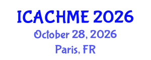 International Conference on Architectural Conservation, Heritage Management and Environment (ICACHME) October 28, 2026 - Paris, France