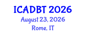 International Conference on Architectural Design and Building Technology (ICADBT) August 23, 2026 - Rome, Italy