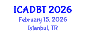International Conference on Architectural Design and Building Technology (ICADBT) February 15, 2026 - Istanbul, Turkey